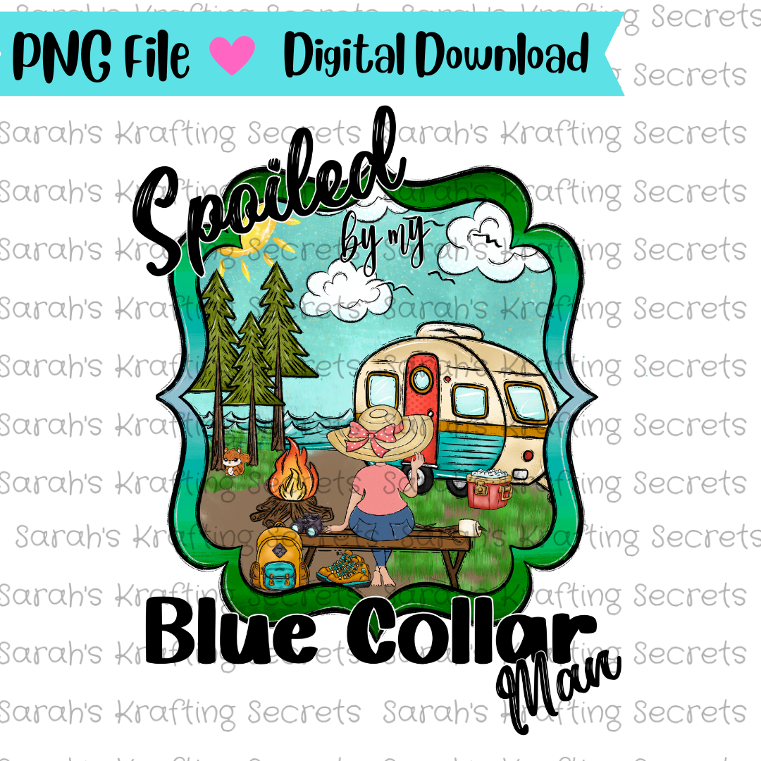 Spoiled by my Blue collar man sublimation design