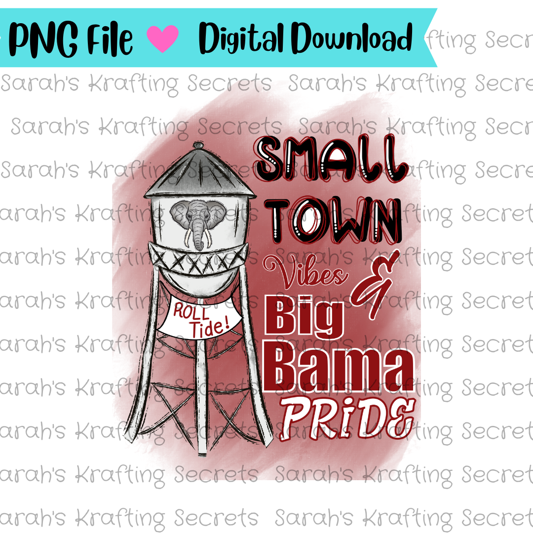 Small Town Vibes and Big Bama Pride Sublimation