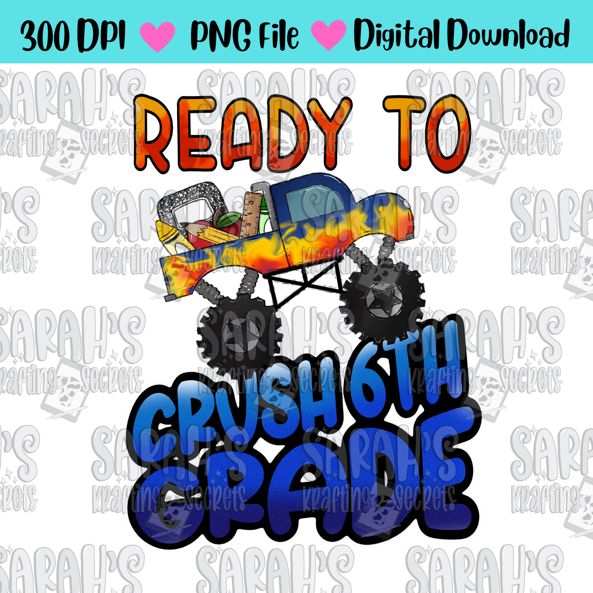 Ready to Crush 6th Grade Sublimation Design / Boy School PNG / Digital Download / School Boy Truck PNG File / Hand Drawn / Printable Art