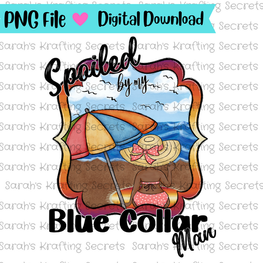 Spoiled by my Blue Collar Man sublimation png