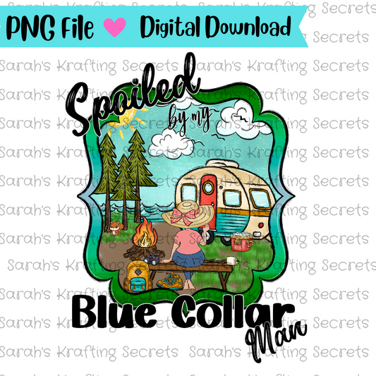 Spoiled by my Blue collar man sublimation design