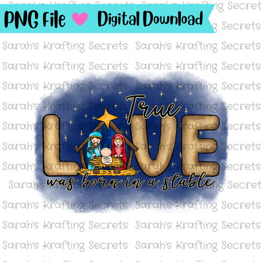 True Love was born in a stable Sublimation design