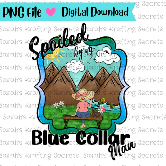 Spoiled by my blue collar man sublimation png