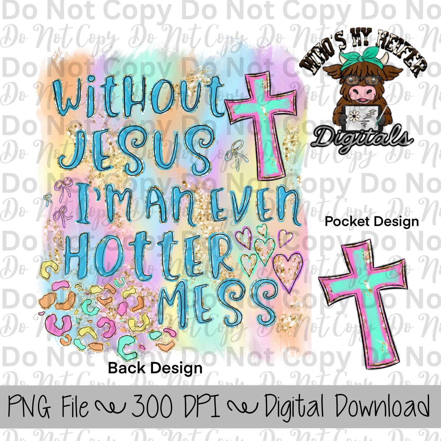 Preppy Christian Digital Design Hand Drawn Christian Sublimation File Religious Shirt Designs Without Jesus I'm An Even Hotter Mess PNG
