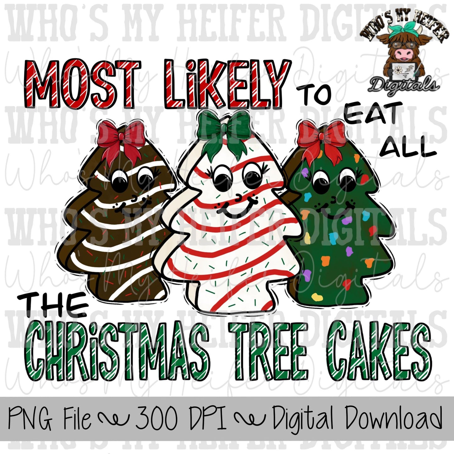 Funny Christmas Sublimation PNG Hand Drawn Christmas Tree Cake with Bow PNG Most Likely to Eat All The Cakes Shirt Design Digital Download