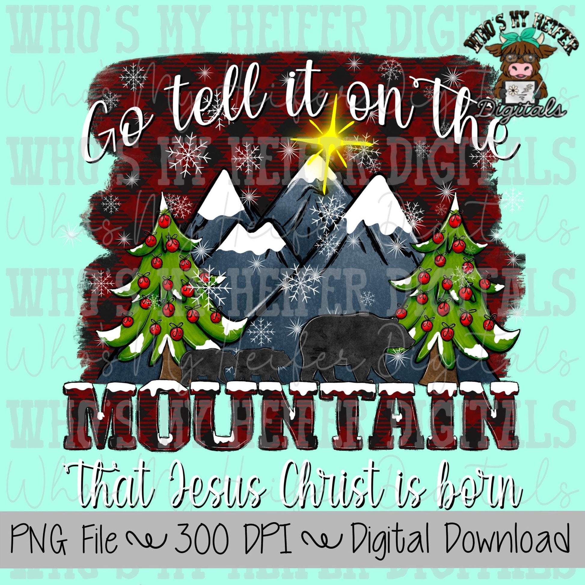 Go Tell On The Mountain Sublimation PNG Hand Drawn Christmas Mountain PNG Christian Christmas Digital Download Womens & Kids Shirt Design