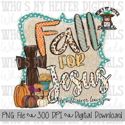 Fall for Jesus PNG Christian Digital Design Hand Drawn Floral Christian Fall Sublimation File Preppy Autumn Cross Shirt Designs Bible Verse