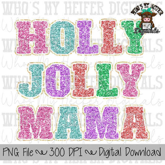 Holly Jolly Mama Sublimation PNG Hand Drawn Glitter Holly Jolly Mama PNG Women's Shirt Design Faux Christmas Chenille Digital Art