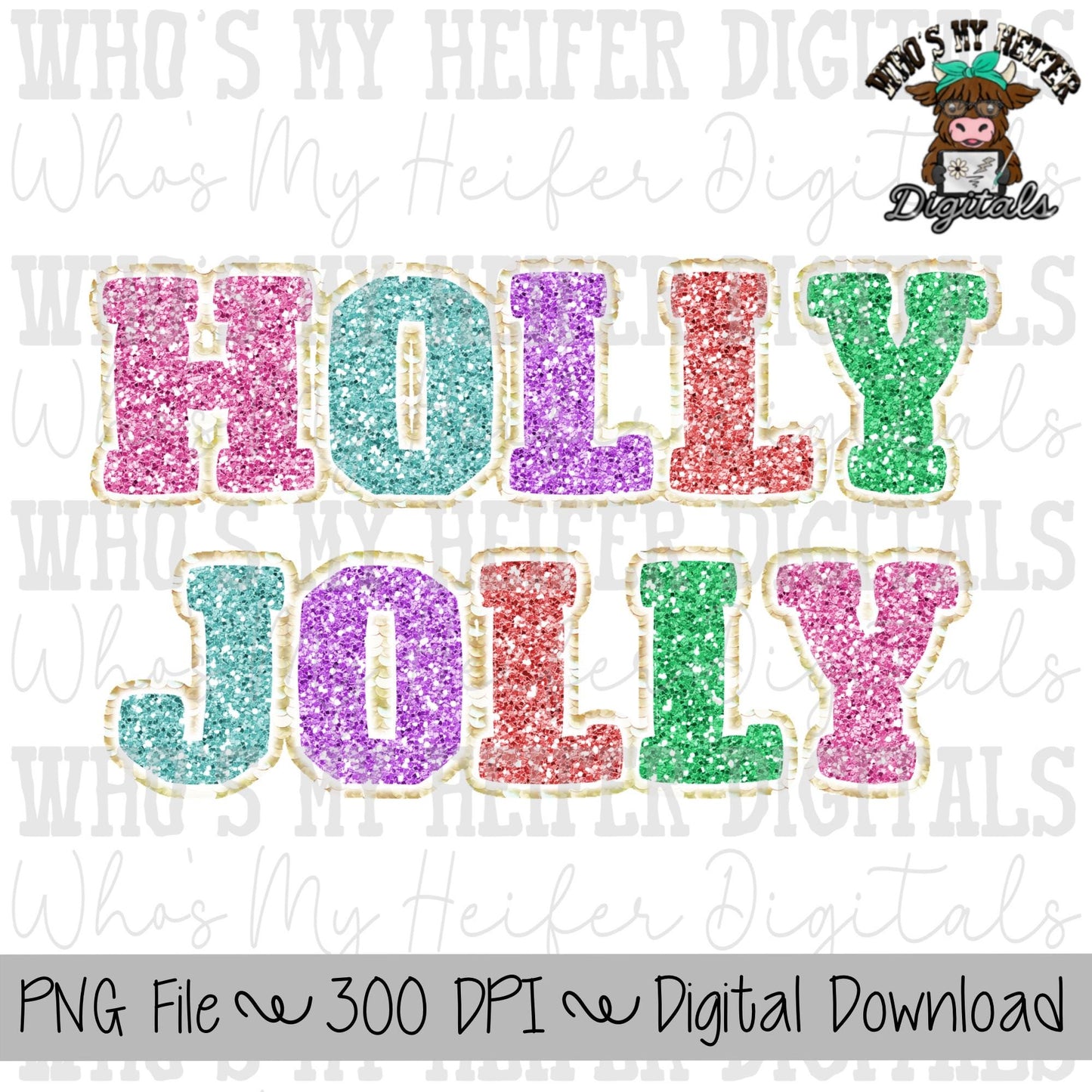 Holly Jolly Sublimation PNG Hand Drawn Glitter Holly Jolly PNG Women's Shirt Design Faux Christmas Chenille Digital Art Faux Sequin Patch
