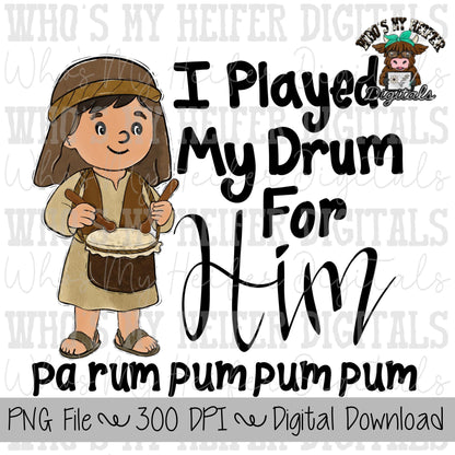 Little Drummer Boy Sublimation PNG Hand Drawn Drummer Boy PNG Christian Christmas Digital Download Womens Kids Shirt Design I Played For Him