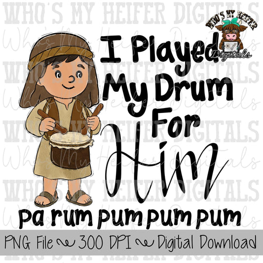 Little Drummer Boy Sublimation PNG Hand Drawn Drummer Boy PNG Christian Christmas Digital Download Womens Kids Shirt Design I Played For Him