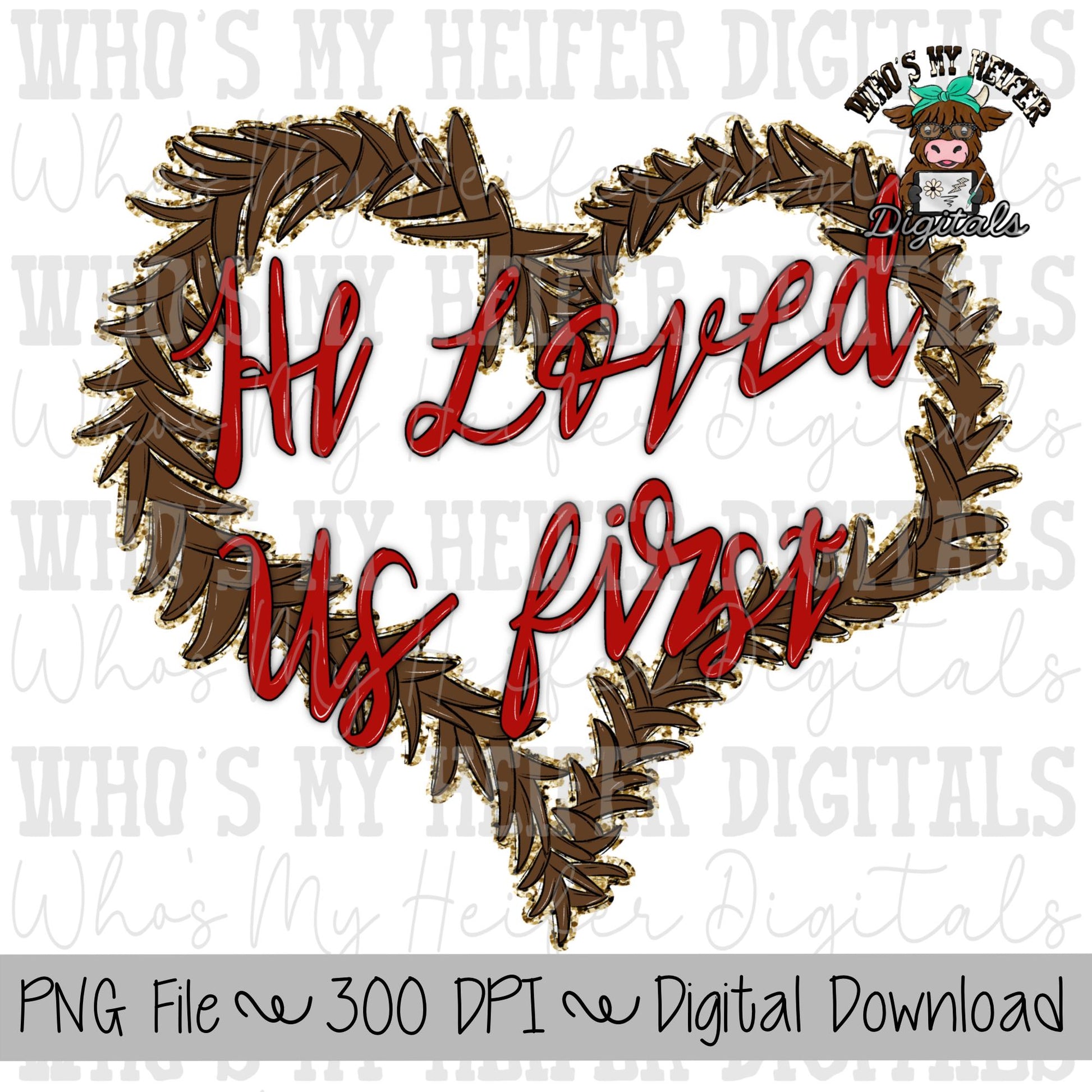 He Loved Us First Sublimation PNG Hand Drawn Crown of Thorns PNG Bible Verse Shirt Design Kids Valentine's Christian Doodle Art