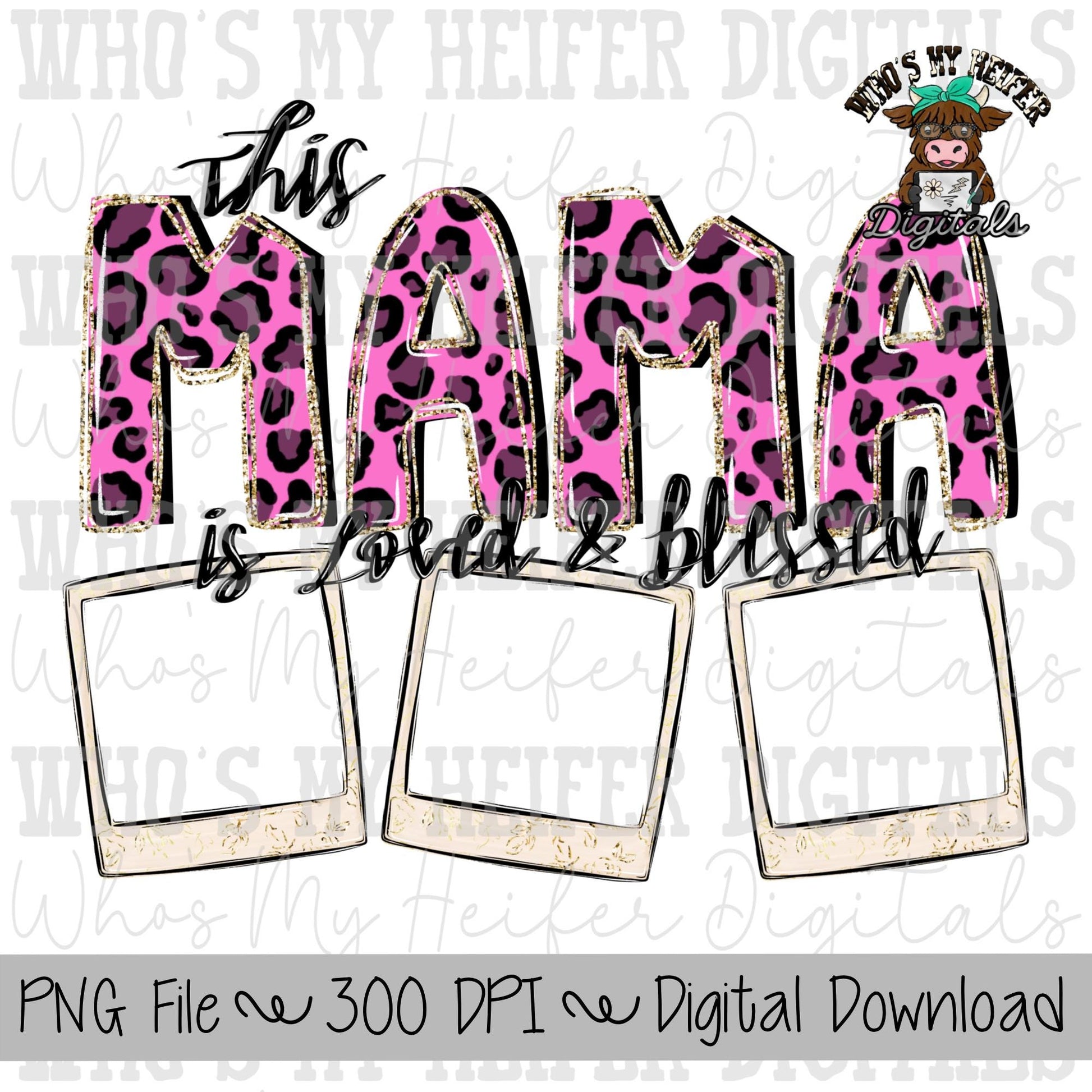 Mama is Loved and Blessed PNG Hand Drawn Pink Leopard Mama Sublimation Design Mom Photo PNG Add Photo Canva Design Valentine's Day Digital