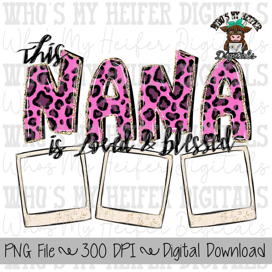 Nana is Loved and Blessed PNG Hand Drawn Pink Leopard Nana Sublimation Design Grandma Photo PNG Add Photo Canva Design Valentine's Day Shirt