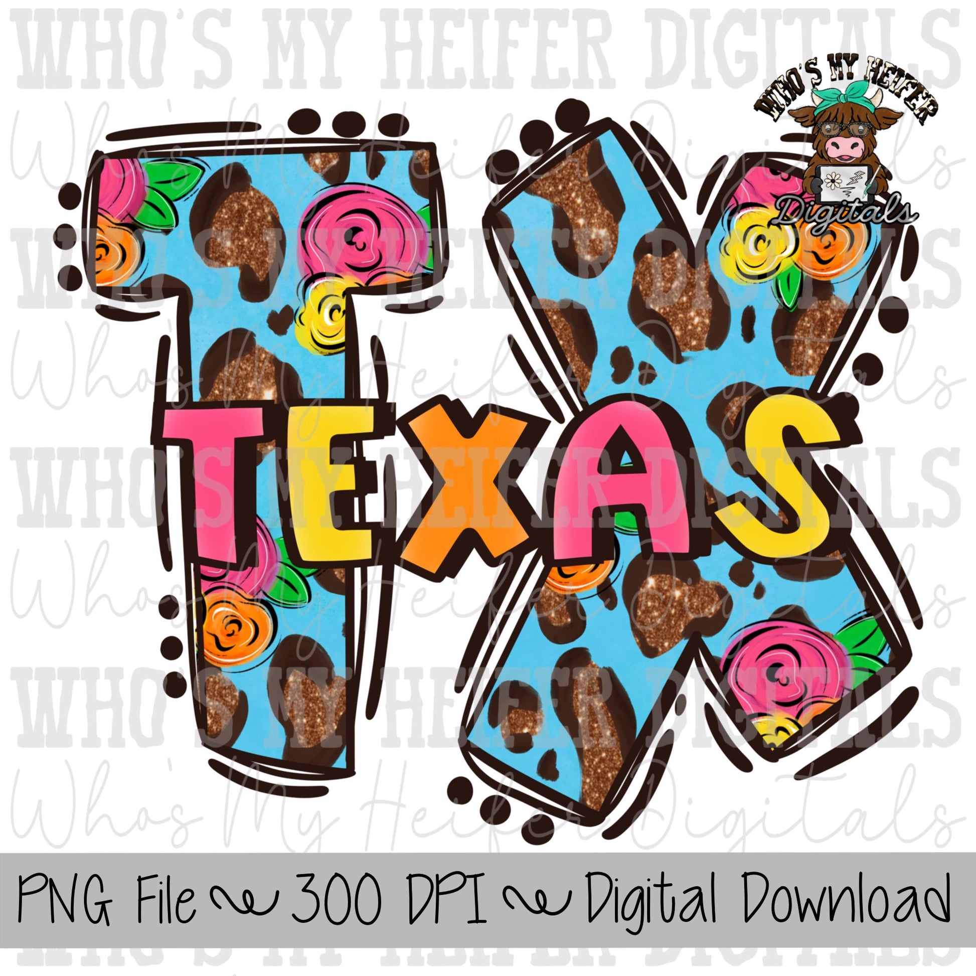 Floral Leopard TX Doodle Letters PNG Hand Drawn Texas with Flowers & Glitter Sublimation PNG Women's Summer Shirt Design Texas Doodle
