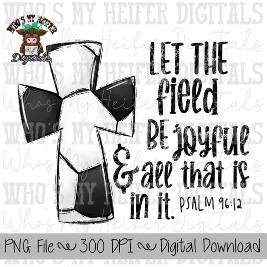 Christian Soccer PNG Hand Drawn Soccer Cross with Psalm 96:12 Sublimation PNG Sport Bible Verse Shirt Design Kids Christian Doodle Art