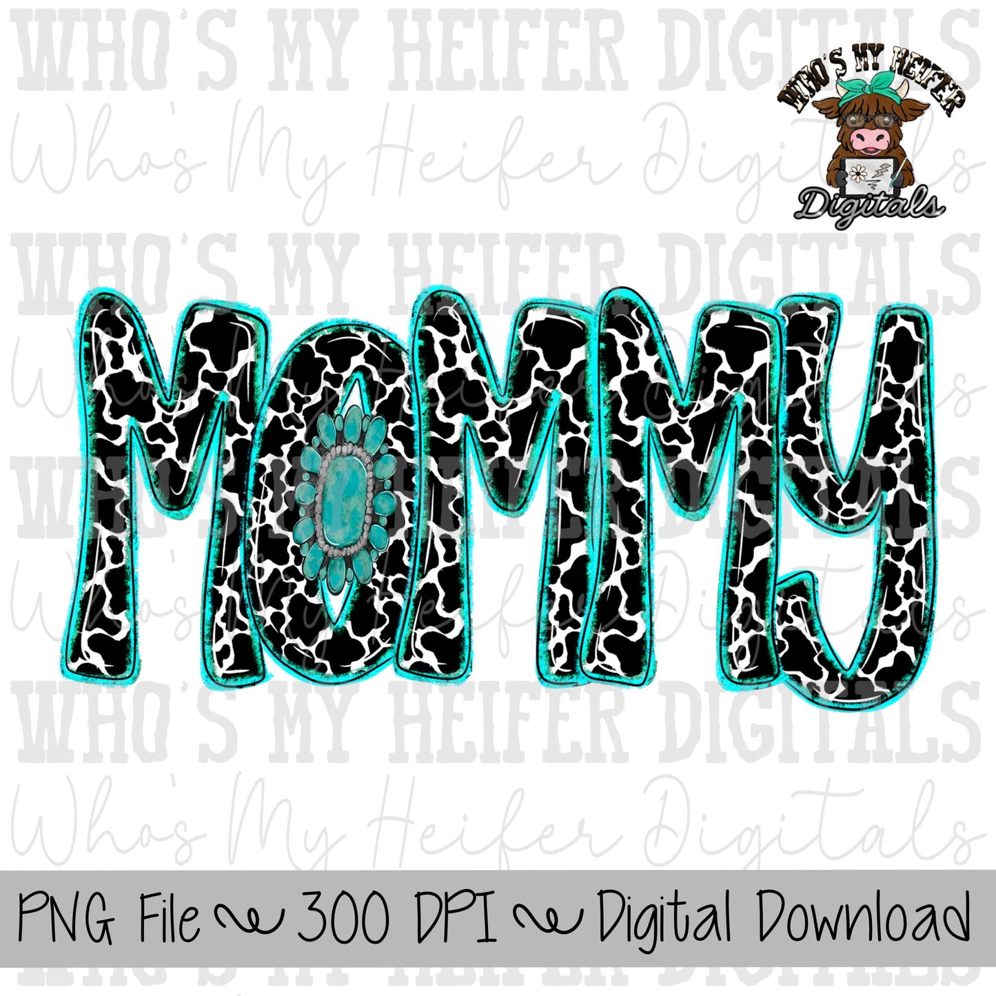 Cow Print Mommy PNG Hand Drawn Cowhide Mommy with Turquoise Jewelry Sublimation PNG Mother's Day Shirt Design Cute Western Mama Doodle Art