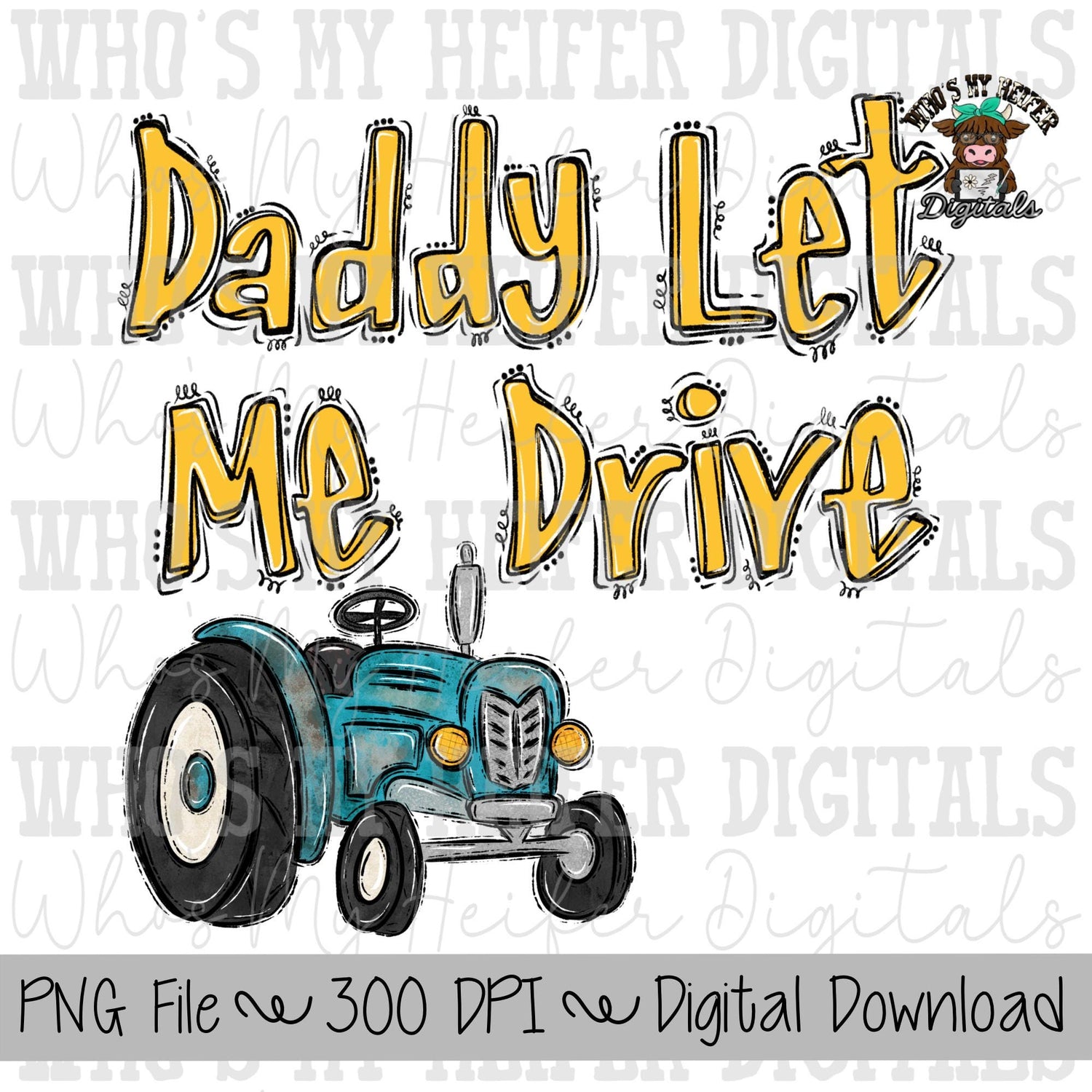 Daddy Let Me Drive PNG Hand Drawn Tractor Doodle Trendy Kid Father Day Shirt Design Everyday American Country Boy PNG Farming Tractor PNG