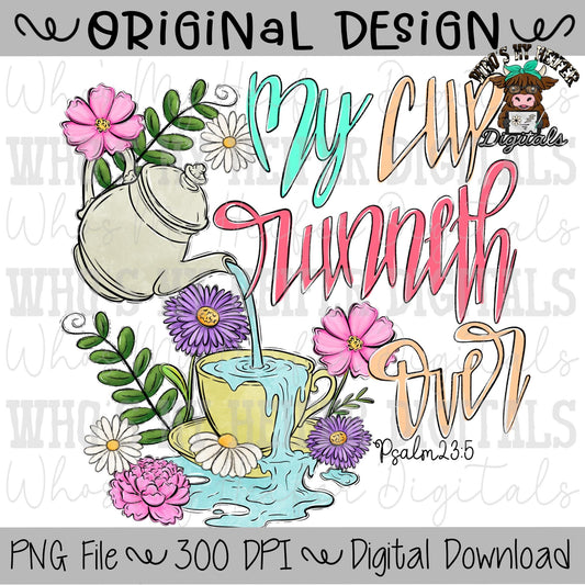 My Cup Runneth Over PNG Hand Drawn Cup overflowing Sublimation PNG Kids & Womens Religious Spring Shirt Design for Spiritual Summer Psalm 23